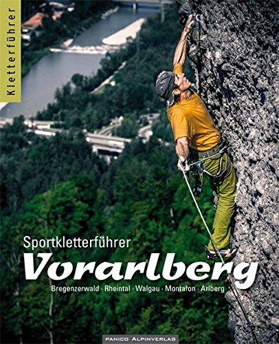 Sportkletterführer Vorarlberg: Bregenzer Wald, Rheintal, Walgau, Montafon, Arlberg