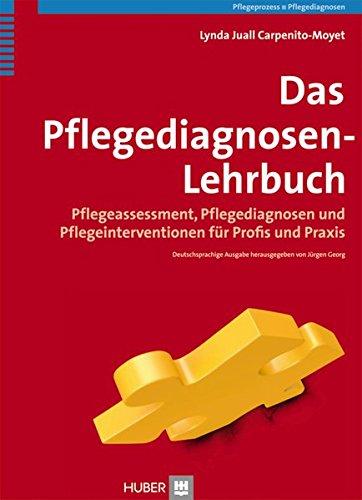 Das Pflegediagnosen-Lehrbuch: Pflegeassessment - Pflegediagnosen und Pflegeinterventionen für Profis und Praxis