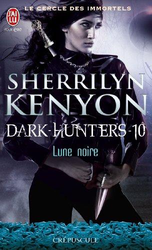 Le cercle des immortels. Dark hunters. Vol. 10. Lune noire