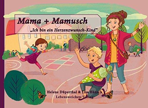 Mama + Mamusch: &#34;Ich bin ein Herzenswunschkind&#34;