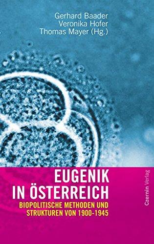 Eugenik in Österreich. Biopolitische Strukturen von 1900 bis 1945