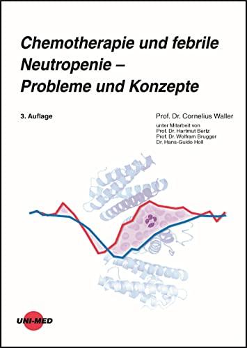 Chemotherapie und febrile Neutropenie - Probleme und Konzepte (UNI-MED Science)