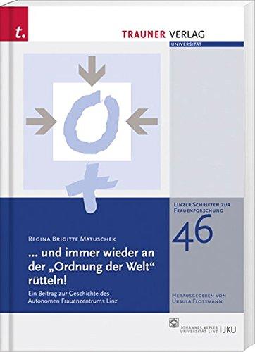 und immer wieder an der ""Ordnung der Welt"" rütteln! (Linzer Schriftenreihe zur Frauenforschung)