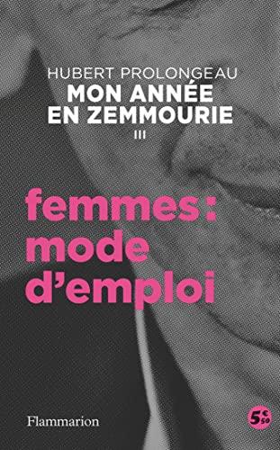 Mon année en Zemmourie. Vol. 3. Femmes : mode d'emploi