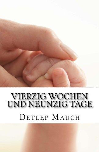 Vierzig Wochen und neunzig Tage