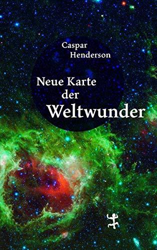 Neue Karte der Weltwunder: Eine Forschungsreise zu den Rätseln der Naturwissenschaften