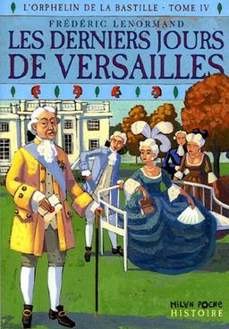 L'orphelin de la Bastille. Vol. 4. Les derniers jours de Versailles