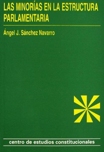 Las minorías en la estructura parlamentaria. (Estudios Constitucionales)