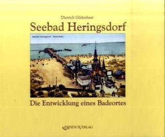 Seebad Heringsdorf: Die Entwicklung eines Badeortes - Ansichten von gestern und heute