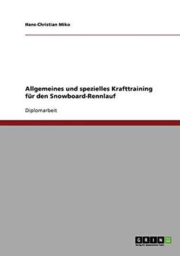 Allgemeines und spezielles Krafttraining für den Snowboard-Rennlauf