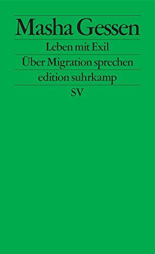 Leben mit Exil: Über Migration sprechen (edition suhrkamp)