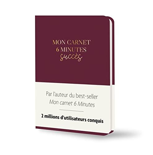 Mon carnet 6 minutes succès : la méthode petits efforts, grands effets