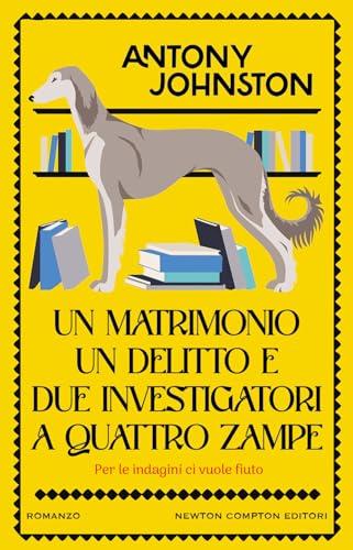 Un matrimonio, un delitto e due investigatori a quattro zampe (Nuova narrativa Newton)