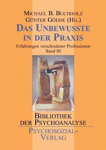 "Das Unbewusste. Macht und Dynamik des Unbewussten - Auseinandersetzungen in Philosophie, Medizin und Psychoanalyse, Band 1; Das Unbewusste in ... Erfahrungen verschiedener Professionen: Bd. 3