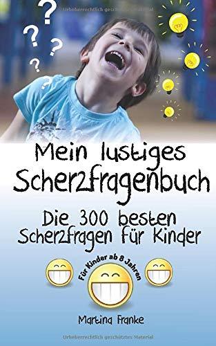 Scherzfragen Kinder ab 8 Jahren: Die 300 besten Scherzfragen! (Kinderwitze, Band 2)