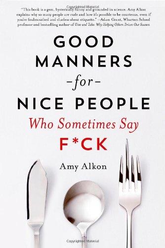 Good Manners for Nice People Who Sometimes Say F*ck