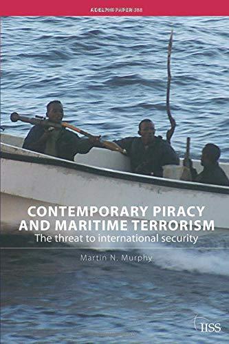 Contemporary Piracy and Maritime Terrorism (Adelphi Papers, Band 388)