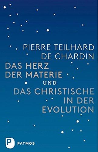 Das Herz der Materie und Das Chistische in der Evolution