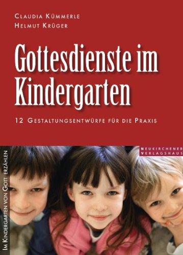 Gottesdienste im Kindergarten: 12 Gestaltungsentwürfe für die Praxis