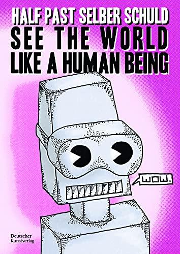 See the World Like a Human Being: Drawings and Short Stories About the Future