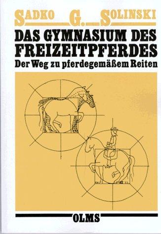 Das Gymnasium des Freizeitpferdes: Der Weg zu pferdegemäßem Reiten