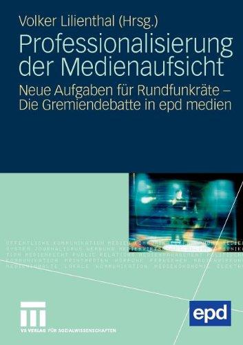 Professionalisierung Der Medienaufsicht: Neue Aufgaben für Rundfunkräte - Die Gremiendebatte in epd medien (German Edition)