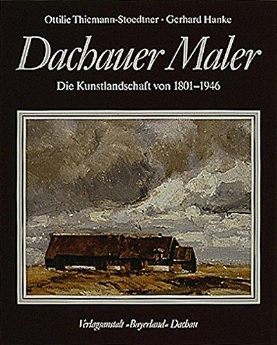 Dachauer Maler: Die Kunstlandschaft von 1801 bis 1946