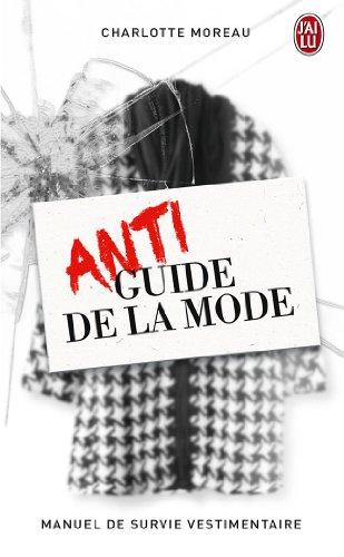 Antiguide de la mode : manuel de survie vestimentaire