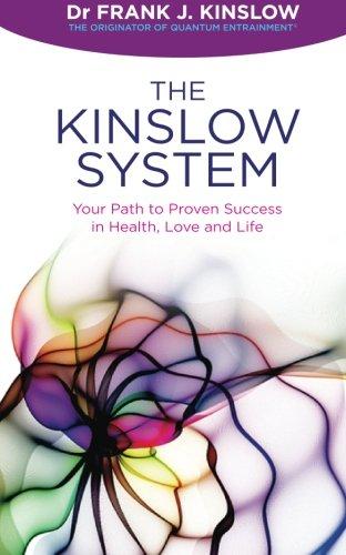 The Kinslow System: Your Path To Proven Success In Health, Love And Life