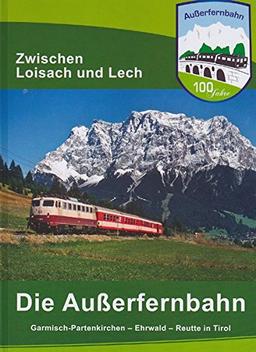 100 Jahre Außerfernbahn: Zwischen Loisach und Lech