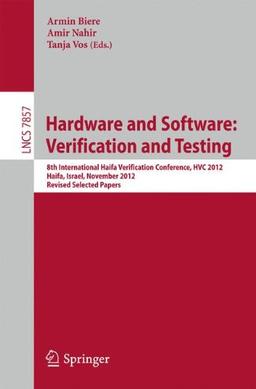 Hardware and Software: Verification and Testing: 8th International Haifa Verification Conference, HVC 2012, Haifa, Israel, November 6-8, 2012. Revised ... Papers (Lecture Notes in Computer Science)