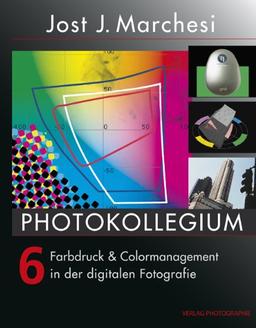 PHOTOKOLLEGIUM 6: Farbdruck & Colormanagement in der digitalen Fotografie