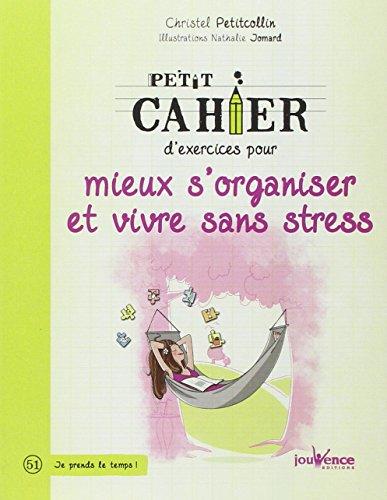 Petit cahier d'exercices pour mieux s'organiser et vivre sans stress