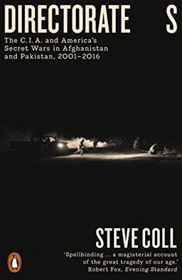 Directorate S: The C.I.A. and America's Secret Wars in Afghanistan and Pakistan, 2001–2016