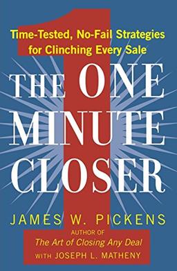 The One Minute Closer: Time-Tested, No-Fail Strategies for Clinching Every Sale