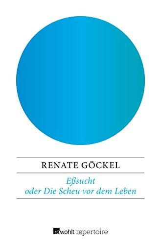 Eßsucht oder Die Scheu vor dem Leben: Eine exemplarische Therapie