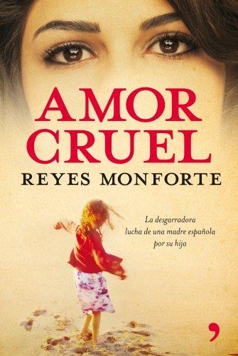 Amor cruel : la desgarradora lucha de una madre española por su hija (En primera persona)