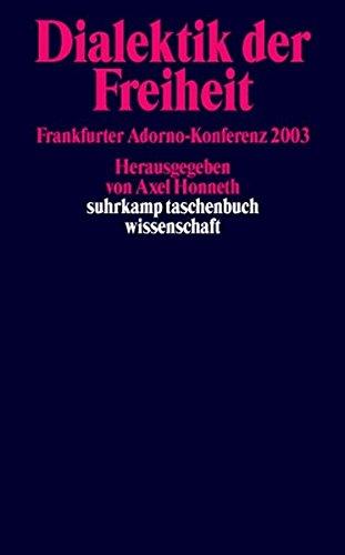 Dialektik der Freiheit. Frankfurter Adorno-Konferenz 2003