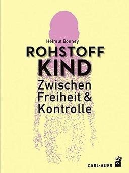 Rohstoff Kind: Zwischen Freiheit und Kontrolle