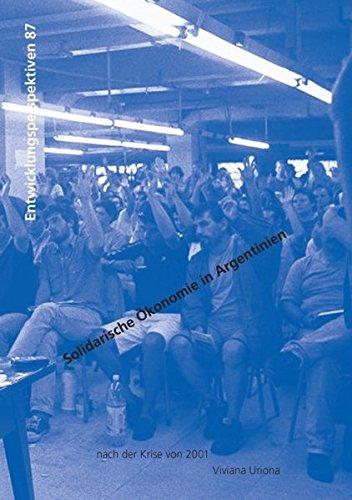 Solidarische Ökonomie in Argentinien nach der Krise von 2001: Strategische Debatten und Praktische Erfahrungen (Entwicklungsperspektiven)