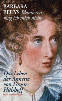 »Blamieren mag ich mich nicht«: Das Leben der Annette von Droste-Hülshoff (insel taschenbuch)