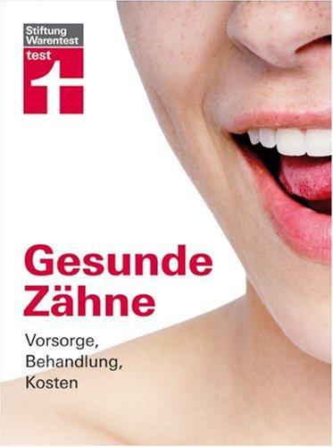 Gesunde Zähne: Vorsorge, Behandlung, Kosten