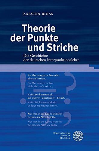 Theorie der Punkte und Striche: Die Geschichte der deutschen Interpunktionslehre (Germanistische Bibliothek)