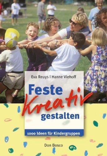 Feste kreativ gestalten. 1000 Ideen für Kindergruppen