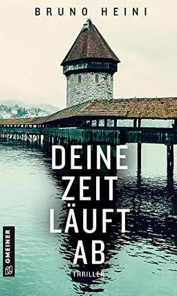 Deine Zeit läuft ab: Thriller (Thriller im GMEINER-Verlag)