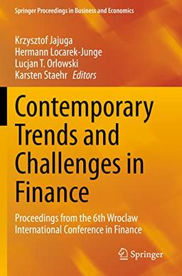 Contemporary Trends and Challenges in Finance: Proceedings from the 6th Wroclaw International Conference in Finance (Springer Proceedings in Business and Economics)