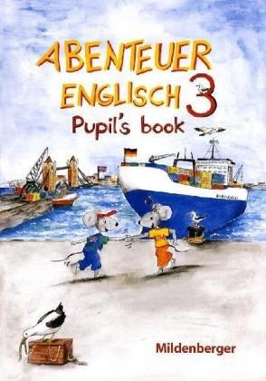 Abenteuer Englisch 3. Schülerbuch: Pupil`s book