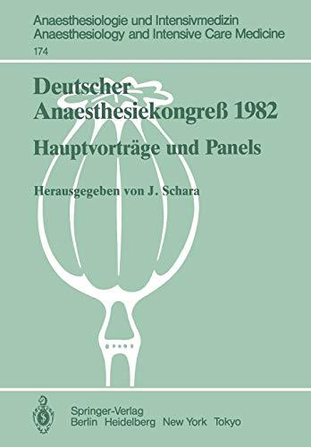 Deutscher Anaesthesiekongreß 1982: Hauptvorträge und Panels 2.–6. Oktober 1982 in Wiesbaden (Anaesthesiologie und Intensivmedizin   Anaesthesiology and Intensive Care Medicine, Band 174)