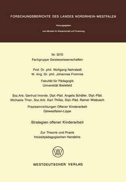 Strategien offener Kinderarbeit: Zur Theorie und Praxis freizeitpädagogischen Handelns (Forschungsberichte des Landes Nordrhein-Westfalen)