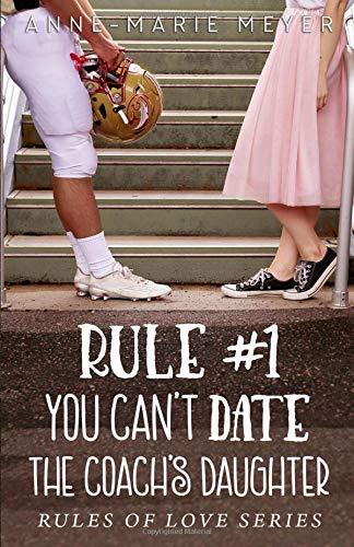 Rule #1: You Can't Date the Coach's Daughter (The Rules of Love, Band 1)